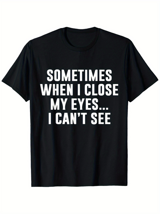 Men's Graphic T-Shirt Sometimes When I Close My Eyes I Cant See Bold White Statement Text T Shirt