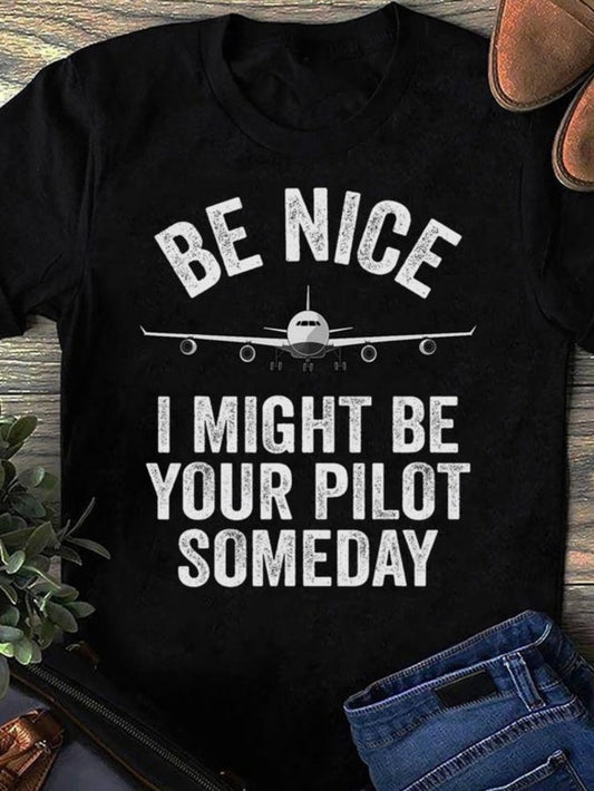 Men's Graphic T-Shirt Be Nice I Might Be Your Pilot Someday Monochrome Graphic With Large Detailed Airplane Design