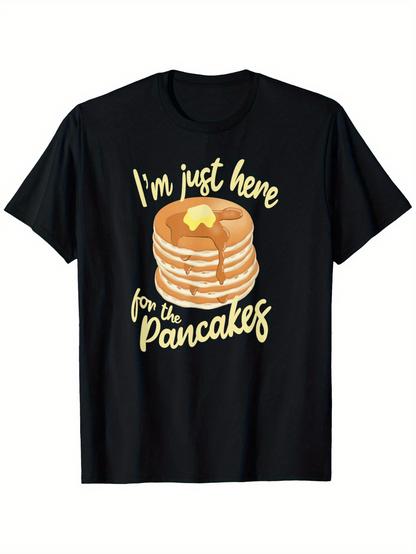 Men's Graphic T-Shirt Im Just Here For The Pancakes With Syrup Butter Fluffy Stack Surrounded By Text Pancake
