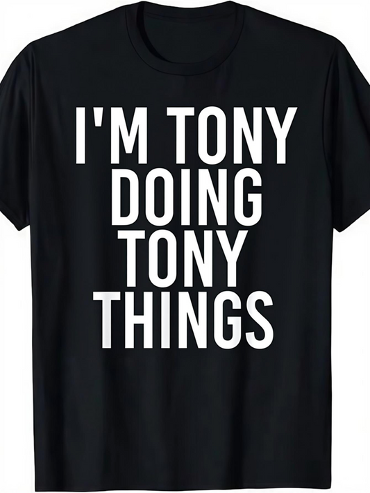 Men's Graphic T-Shirt Im Tony Doing Tony Things Boldly Printed Graphic Statement Shirt