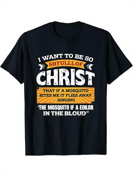 Men's Graphic T-Shirt I Want To Be So Shfull Of Christ Uplifting Quote With White And Orange Bold Lettering On Black T Shirt
