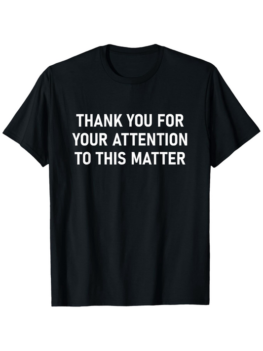 Men's Graphic T-Shirt Thank You For Your Attention To This Matter Minimalist Bold Text Statement T Shirt
