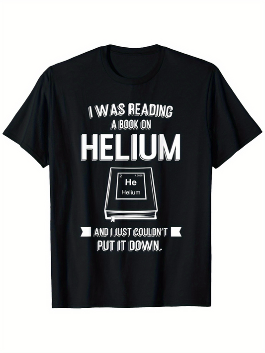 Men's Graphic T-Shirt I Was Reading A Book On Helium Couldnt Put It Down Chemistry Element