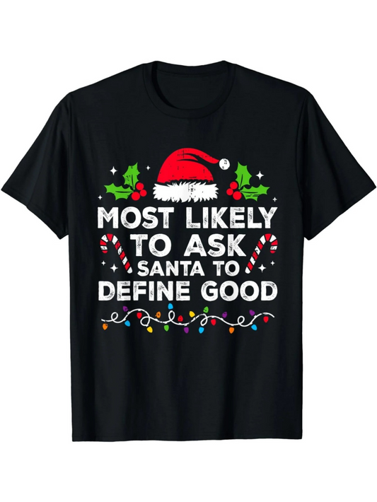 Men's Graphic T-Shirt Most Likely To Ask Santa To Define Good With Holly Candy Canes And Holiday Lights Santa Hat