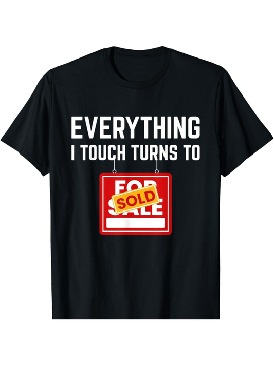 Men's Graphic T-Shirt Everything I Touch Turns To Sold Sign With Bold Capital Letters
