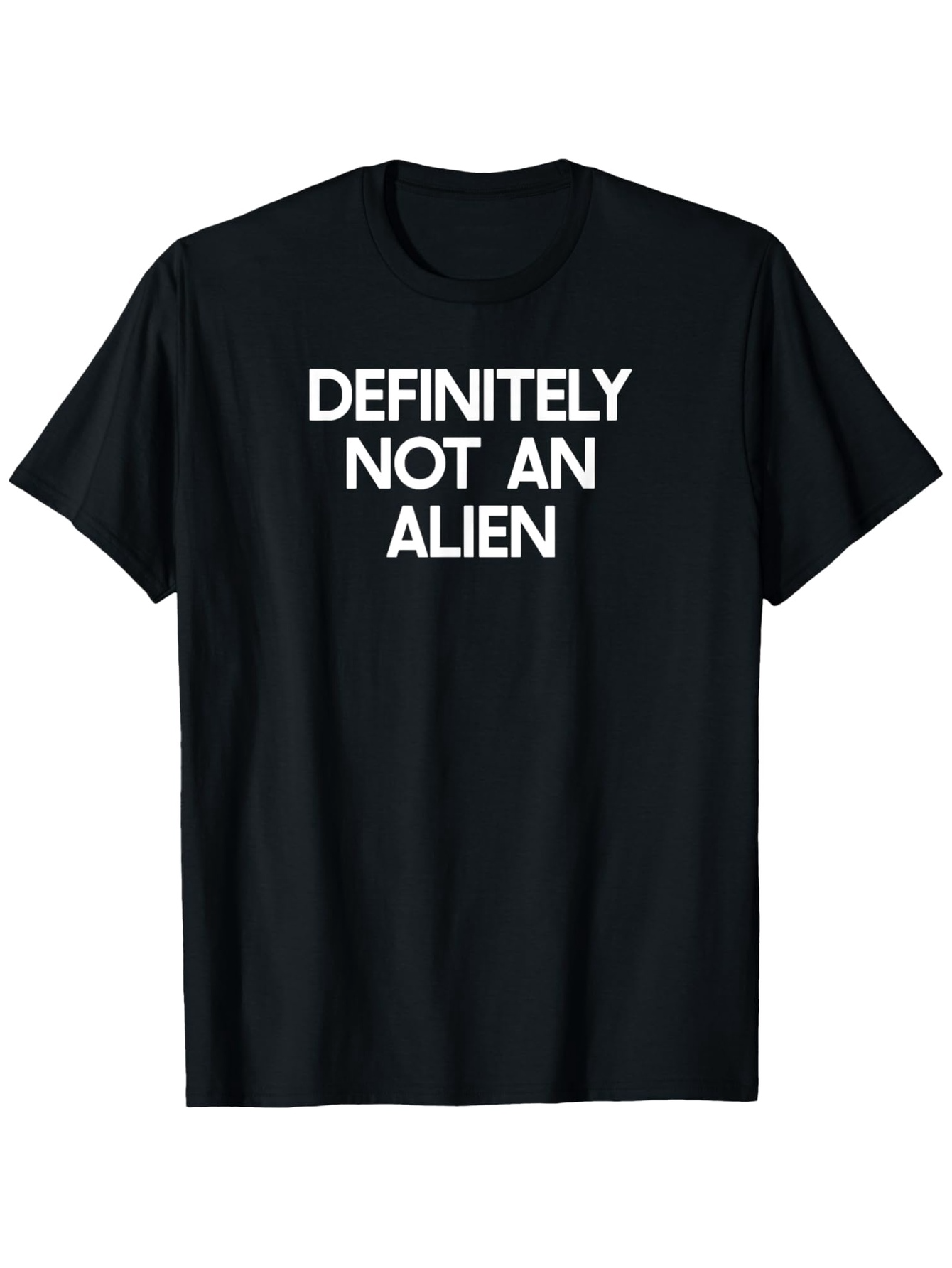 Men's Graphic T-Shirt Definitely Not An Alien Bold White Lettering Statement T Shirt