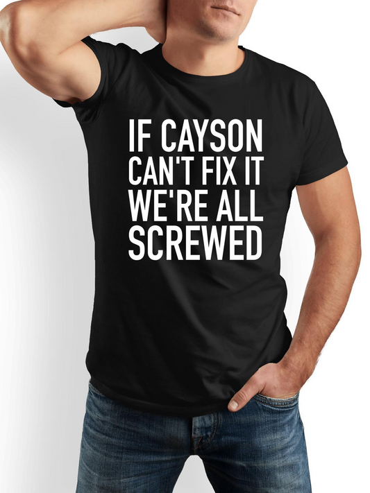 Men's Graphic T-Shirt If Cayson Cant Fix It Were All Screwed Bold White Typography Statement T Shirt