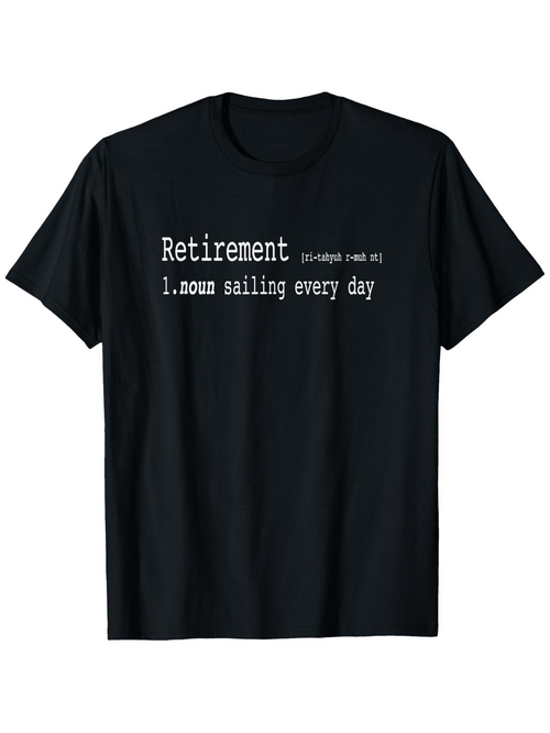 Men's Graphic T-Shirt Retirement Everyday Sailing With Fun Minimalist Text Shirt