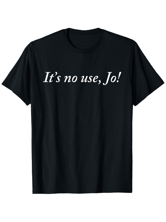 Men's Graphic T-Shirt Its No Use Jo Elegant Lettering In White Script Text T Shirt