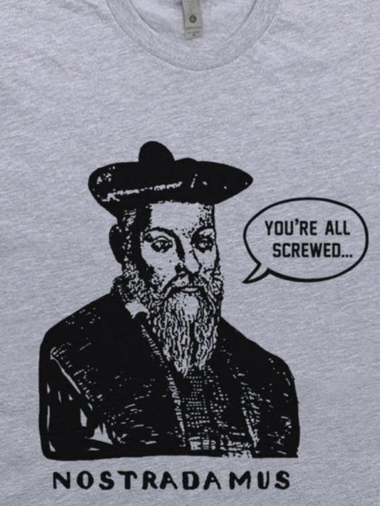 Men's Graphic T-Shirt Youre All Screwed Nostradamus With Speech Bubble Illustration