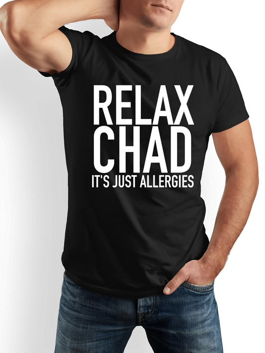 Men's Graphic T-Shirt Relax Chad Its Just Allergies Bold White Letters On Black Shirt