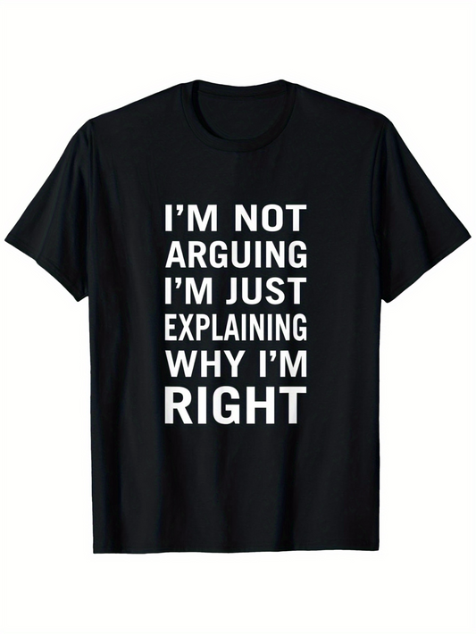Men's Graphic T-Shirt Im Not Arguing Im Just Explaining Why Im Right Bold White Statement Letters T Shirt