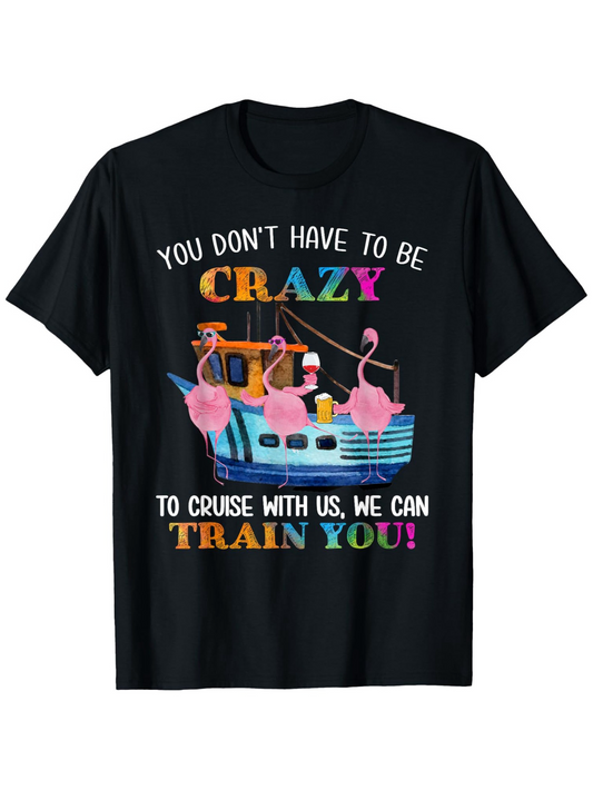 Men's Graphic T-Shirt You Dont Have To Be Crazy Floating Flamingos And Sunrise Behind Boat