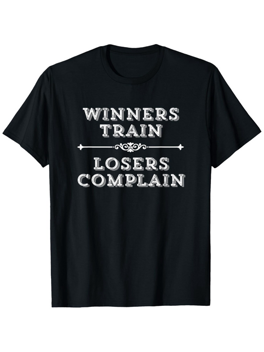 Men's Graphic T-Shirt Winners Train Losers Complain Motivational Quote On Classic Cotton T Shirt