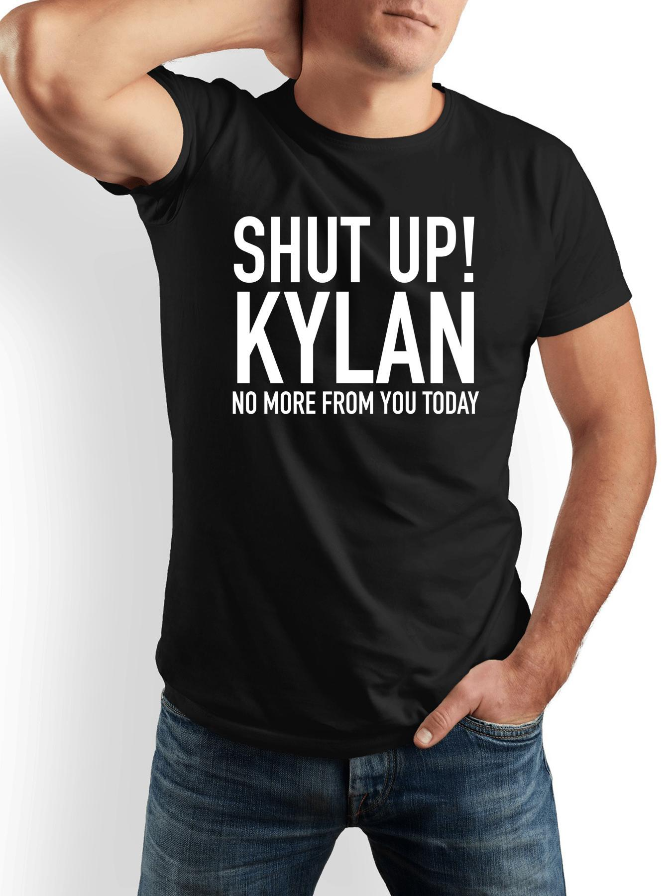 Men's Graphic T-Shirt Shut Up Kylan No More From You Today Bold Lettering Statement T Shirt