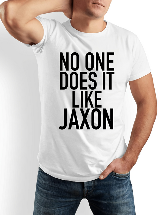 Men's Graphic T-Shirt No One Does It Like Jaxon Bold Statement Black Lettering White Shirt