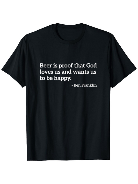 Men's Graphic T-Shirt Beer Is Proof That God Loves Us And Wants Us To Be Happy Quoted Statement On Black Cotton T Shirt