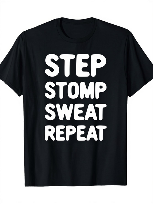 Men's Graphic T-Shirt Step Stomp Sweat Repeat Bold Text On Black Cotton T Shirt