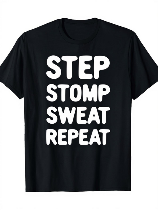 Men's Graphic T-Shirt Step Stomp Sweat Repeat Bold Text On Black Cotton T Shirt