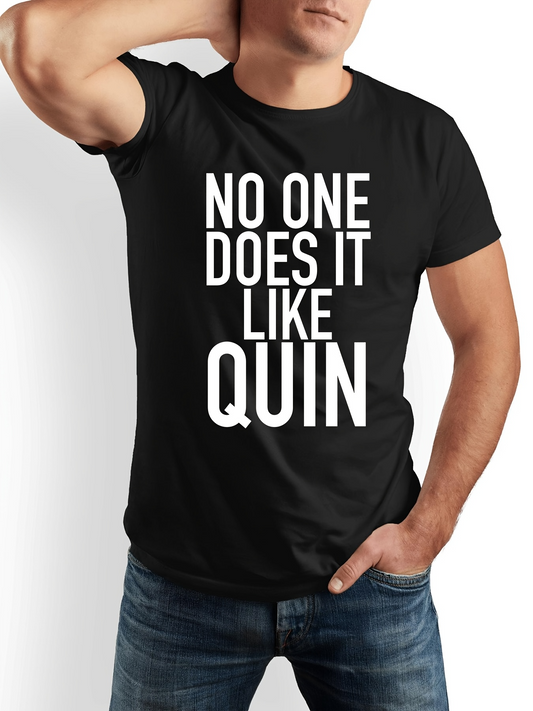 Men's Graphic T-Shirt No One Does It Like Quin Bold White Block Letters Statement