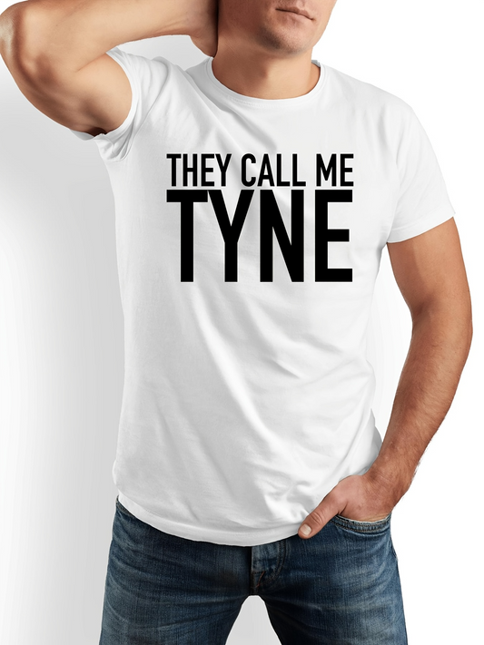 Men's Graphic T-Shirt They Call Me Tyne Simple Slogan Lettering On Clean Cotton T Shirt