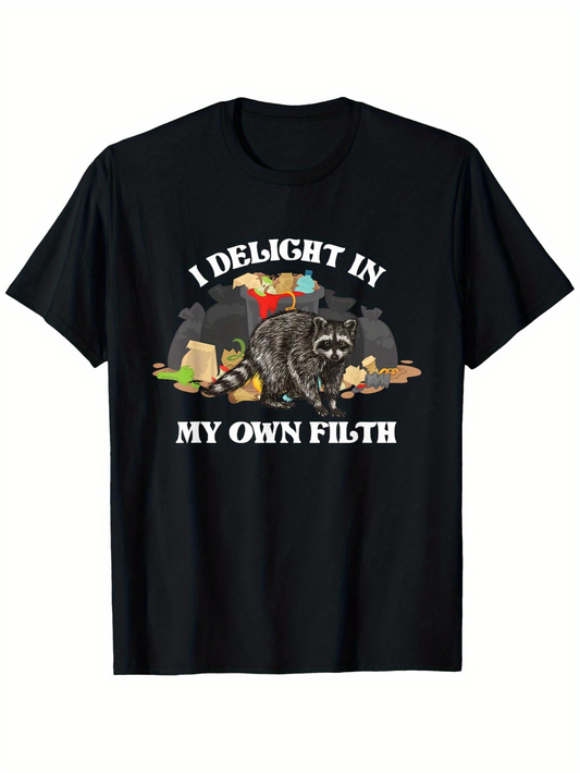 Men's Graphic T-Shirt I Delight In My Own Filth Among Discarded Trash With Contented Raccoon