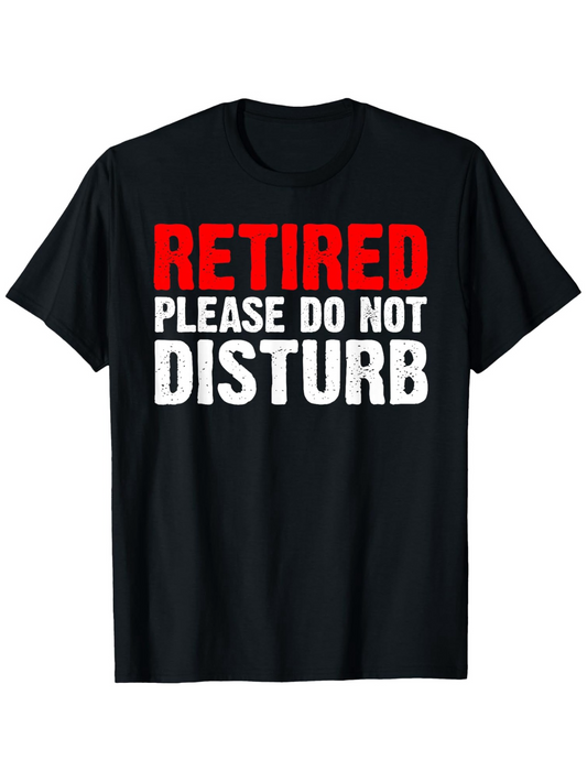 Men's Graphic T-Shirt Retired Please Do Not Disturb Bold Lettering On Classic Black Shirt
