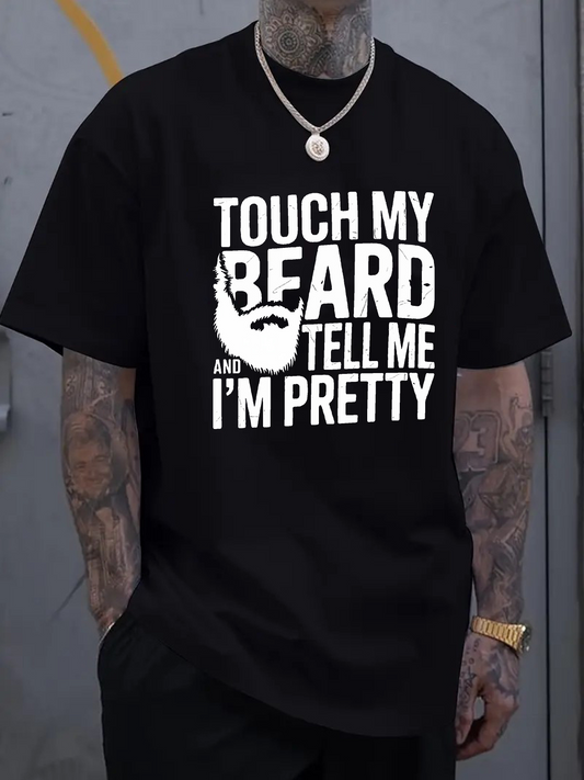 Men's Graphic T-Shirt Touch My Beard Tell Me I Am Pretty Bold Graphic With White Beard Motif
