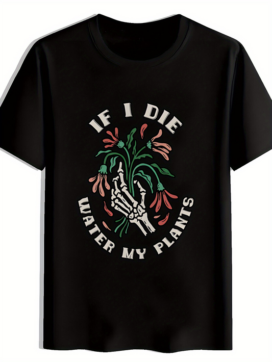 Men's Graphic T-Shirt If I Die Water My Plants Surrounded By Skeleton Hand And Colorful Foliage Plants