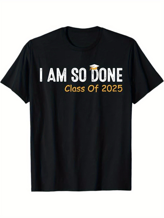 Men's Graphic T-Shirt I Am So Done Yellow Graduation Cap With Class Of 2025 Message