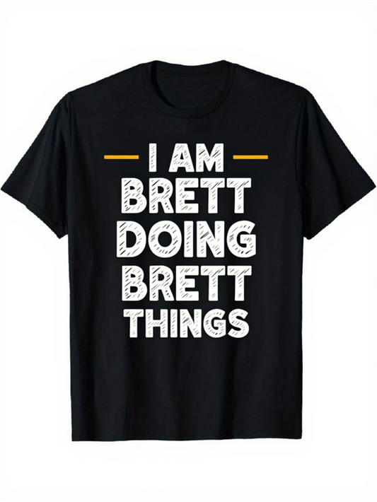 Men's Graphic T-Shirt I Am Brett Doing Brett Unique Things Bold Typography Shirt
