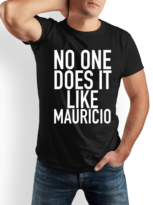 Men's Graphic T-Shirt No One Does It Like Mauricio Bold White Lettering On Black Shirt