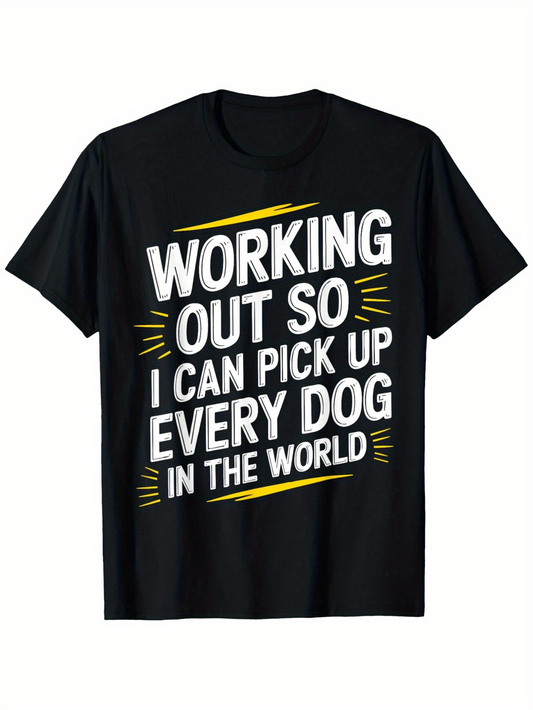 Men's Graphic T-Shirt Working Out So I Can Pick Up Every Dog In The World Bold Text With Dynamic Yellow Accents Motivational Message