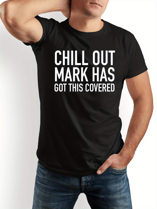 Men's Graphic T-Shirt Chill Out Mark Has Got This Covered Relaxed Statement Cotton Tee