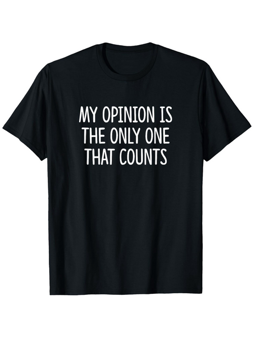 Men's Graphic T-Shirt My Opinion Is The Only One That Counts Bold Statement White Font Shirt