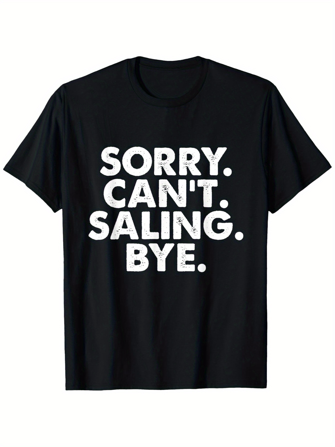 Men's Graphic T-Shirt Sorry Cant Saling Bye Bold White Block Letter Statement