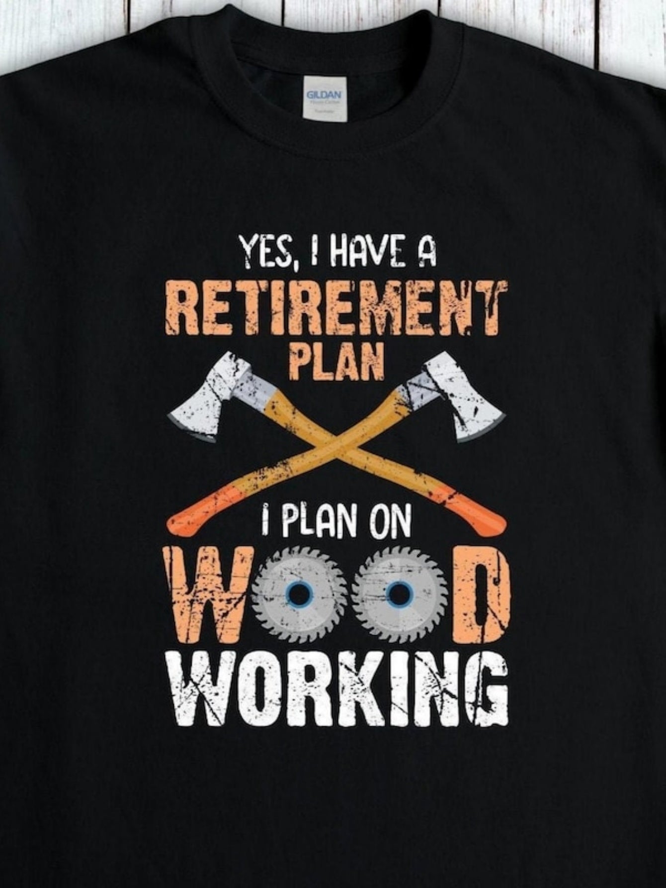 Men's Graphic T-Shirt Yes I Have A Retirement Plan With Axes Wood Saw Blades On Black Shirt