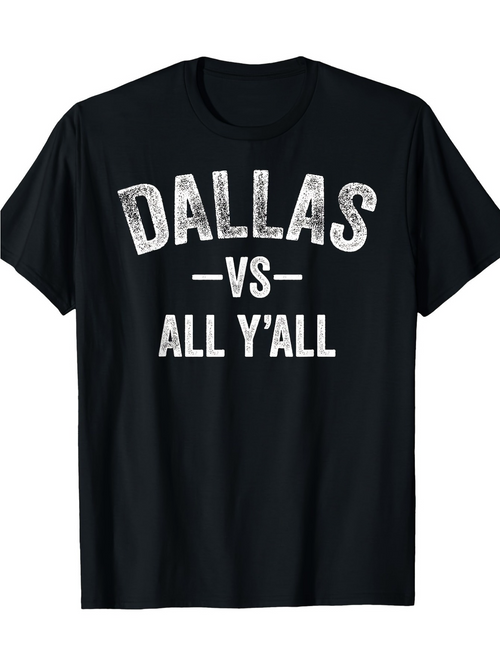Men's Graphic T-Shirt Dallas Vs All Yall Distressed White Lettering On Classic Jersey T Shirt