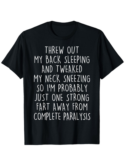 Men's Graphic T-Shirt Threw Out My Back Tweaked Neck Sneezing Fart Paralysis T Shirt