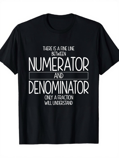 Men's Graphic T-Shirt There Is A Fine Line Between Numerator And Denominator Only A Fraction Will Understand With Minimalist Mathematical Humor Typography T Shirt