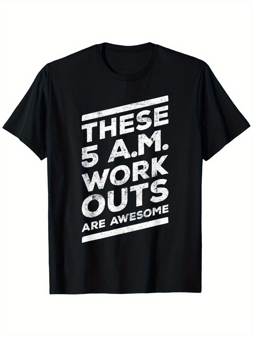 Men's Graphic T-Shirt These 5 AM Workouts Are Awesome Bold Distressed White Text On Black Fabric T Shirt