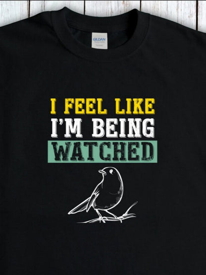 Men's Graphic T-Shirt I Feel Like Im Being Watched With Sketched Songbird Perched On A Branch Bird