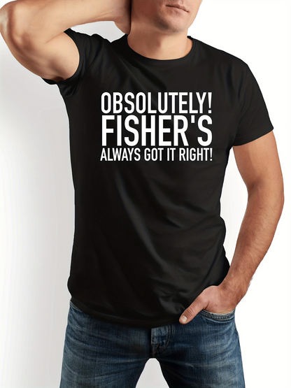 Men's Graphic T-Shirt Absolutely Fishers Always Got It Right Bold White Letters T Shirt