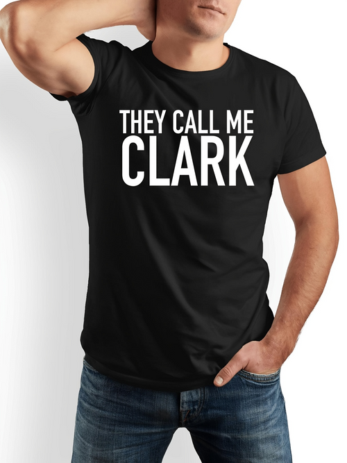 Men's Graphic T-Shirt They Call Me Clark Bold White Letters On Black Cotton T Shirt