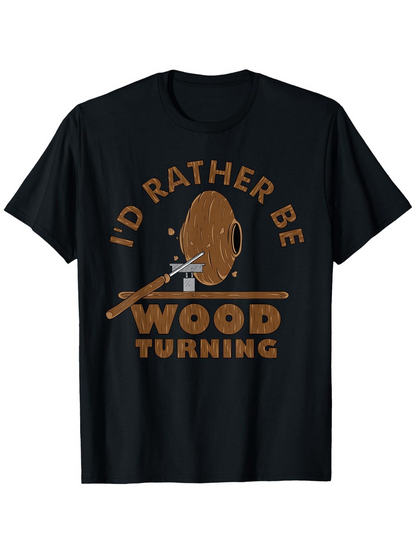 Men's Graphic T-Shirt Id Rather Be Among Spinning Tools Wooden Logs Woodturning Machine