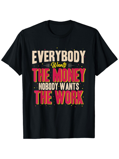 Men's Graphic T-Shirt Everybody Wants The Money Nobody Wants The Work Retro Bold Lettering T Shirt