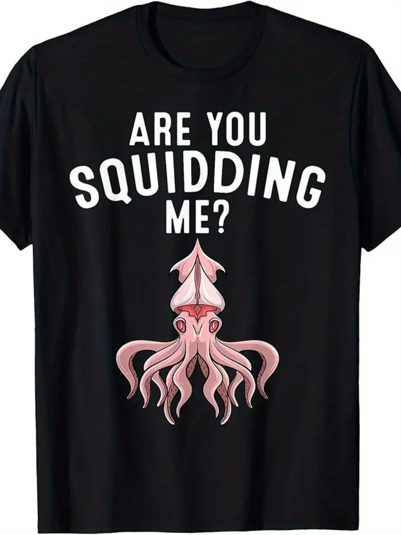 Men's Graphic T-Shirt Are You Squidding Me Playful Pink Squid Art Beneath White Bold Lettering Squid
