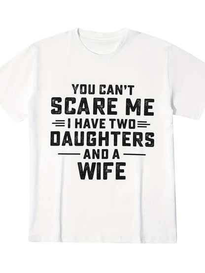 Men's Graphic T-Shirt You Cant Scare Me I Have Two Daughters And A Wife Bold Block Lettering Underlined Text Shirt