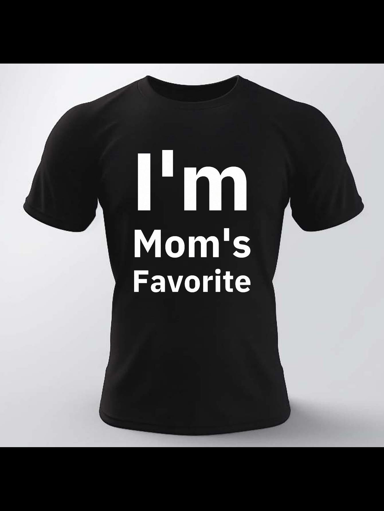 Men's Graphic T-Shirt Im Moms Favorite Bold White Text On Solid Black Fabric T Shirt