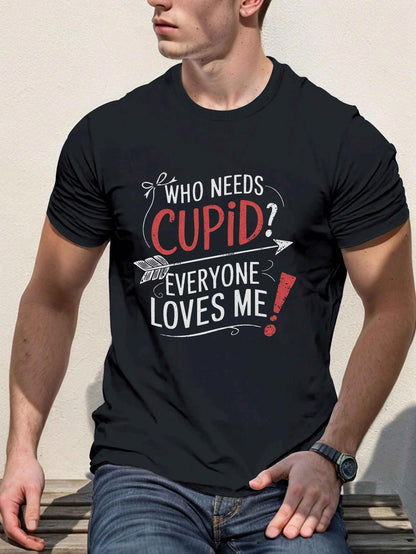 Men's Graphic T-Shirt Who Needs Cupid Everyone Loves Me Bold Lettering With Playful Arrow Graphic